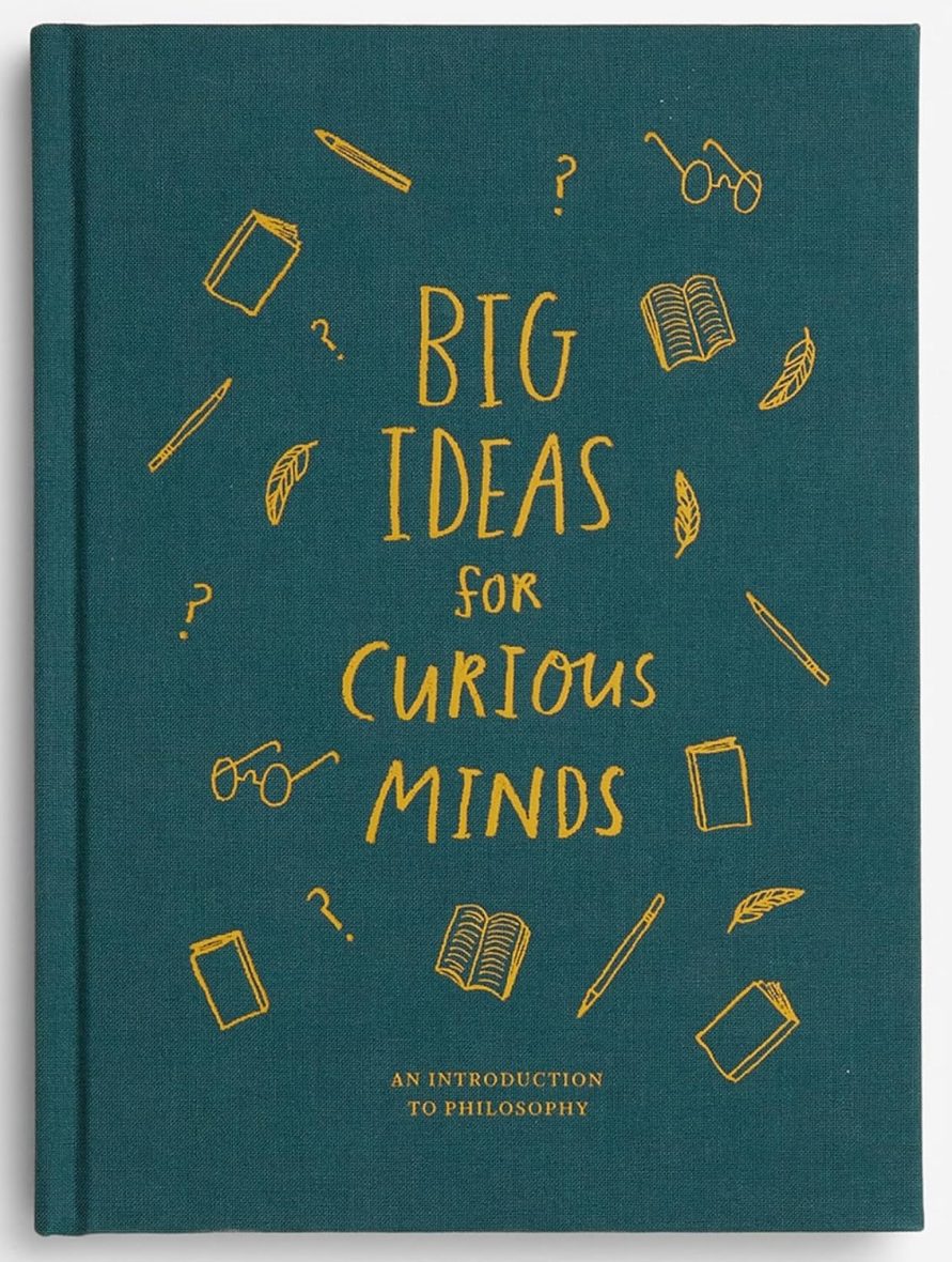 Big Ideas for Curious Minds: An Introduction To Philosophy