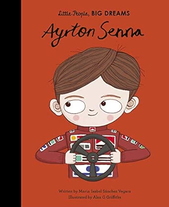 Little People, BIG DREAMS: Ayrton Senna