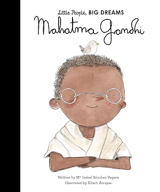 Little People, BIG DREAMS: Mahatma Gandhi
